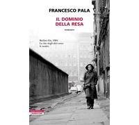 IL DOMINIO DELLA RESA - PALA FRANCESCO - Neri Pozza