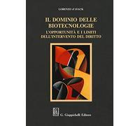 Il dominio delle biotecnologie. L'opportunità e i limiti dell'intervento del diritto
