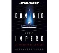 Il dominio dell'impero. La maschera della paura. Star Wars