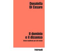 Il dominio e il dissenso. Breve manifesto per chi resiste