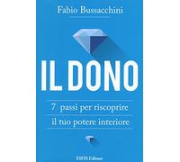 Il dono. 7 passi per riscoprire il tuo potere interiore