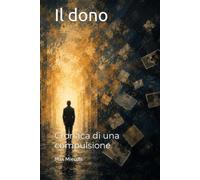 Il dono: Cronaca di una compulsione