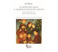 Il dono dei Magi e altri racconti incantati. Storie di magia del cuore, favole di amore e meraviglia