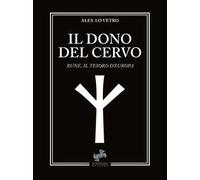 Il dono del cervo. Rune, il tesoro d'Europa. Nuova ediz.