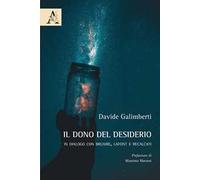 Il dono del desiderio. In dialogo con Bruaire, Lafont e Recalcati