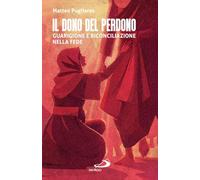 Il dono del perdono. Guarigione e riconciliazione nella fede