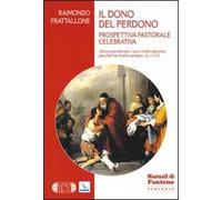 Il dono del perdono. Prospettiva pastorale celebrativa