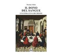 Il dono del sangue. L'ultima cena del Cristo