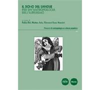 Il dono del sangue. Per un'antropologia dell'altruismo - Dei F. (cur.); Ar...