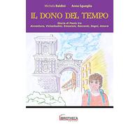 Il dono del tempo. Storia di Paolo tra antichi vicoli e rumorose strade aversane