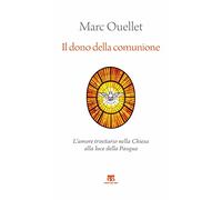 Il dono della comunione. L’amore trinitario nella Chiesa alla luce della Pasqua