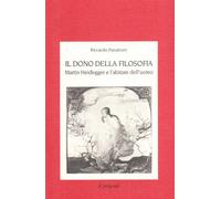 Il dono della filosofia. Martin Heidegger e l'abitare dell'uomo