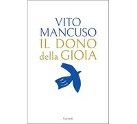 IL DONO DELLA GIOIA - MANCUSO VITO - Garzanti