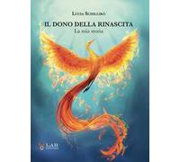 Il dono della rinascita. La mia storia