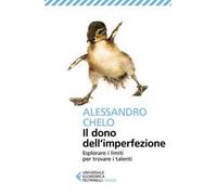 Il dono dell'imperfezione. Esplorare i limiti per trovare i talenti
