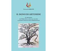 Il dono di Artemide. Le Artemisie: dal Nobel per la cura alla malaria ai paradisi artificiali degli impressionisti