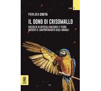 Il dono di Crisomallo. Raccolta di articoli, racconti e teorie inerenti il comportamento degli animali