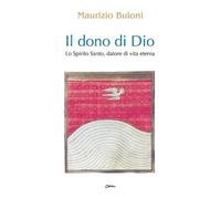Il dono di Dio. Lo Spirito Santo, datore di vita eterna
