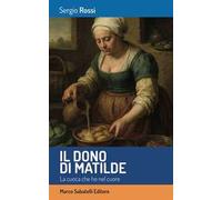 Il dono di Matilde. La cuoca che ho nel cuore