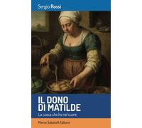Il dono di Matilde. La cuoca che ho nel cuore