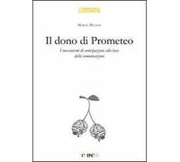 Il dono di Prometeo. I meccanismi di anticipazione alla base della comunicazione