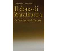 Il dono di Zarathustra. La «lieta» novella di Nietzsche