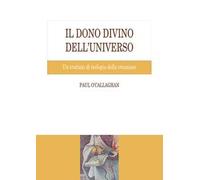 Il dono divino dell'universo. Un trattato di teologia della creazione