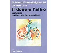 Il dono e l'altro. In dialogo con derrida, Lévinas e Marion