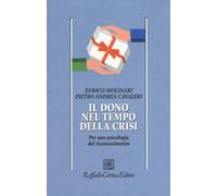 Il dono nel tempo della crisi. Per una psicologia del riconoscimento - Mol...