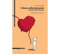 Il dono nelle donazioni. Una prospettiva bioetica - Spitale Giovanni