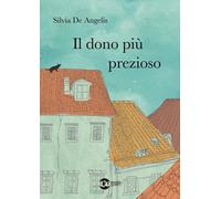 Libri De Angelis Silvia - Il Dono Piu Prezioso