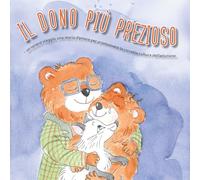 IL DONO PIU' PREZIOSO: Un tenero viaggio, una storia d’amore per promuovere la corretta cultura dell’adozione