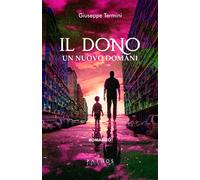 Il dono. Un nuovo domani - Termini Giuseppe
