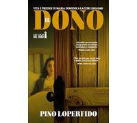 Il dono: Vita e prodigi di Maria Domenica Lazzeri (1815-1848)