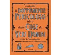 Il doppiamente pericoloso libro delle cose da veri uomini