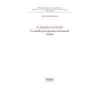 Il doppio custode. Un modello per la giustizia costituzionale europea