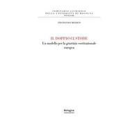 Il doppio custode. Un modello per la giustizia costituzionale europea