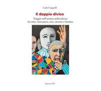 Il doppio diviso. Viaggio nell'umana ambivalenza fra mito, letteratura, arte, cinema e fumetto