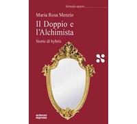 Il Doppio e l'Alchimista. Storie di hybris