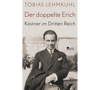 Il doppio Erich: Kästner im Terzo Reich | Biografia Tobias Lehmkuhl