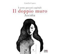 Il doppio muro. I sette peccati capitali. Accidia. Ediz. integrale