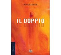 Il doppio. Percorso a uso di psicoterapeuti e terapeuti di sé stessi