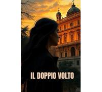 IL DOPPIO VOLTO (Italian Noire): Un thriller psicologico ambientato nella Lecce barocca, tra segreti di famiglia, arte e doppia identità (Italian Edition)