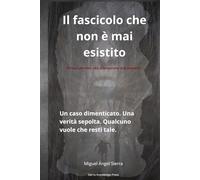 Il dossier che non è mai esistito: Un caso dimenticato. Una verità sepolta. Qualcuno vuole che resti tale.