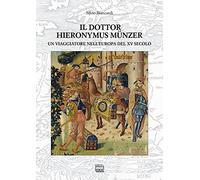 Il dottor Hieronymus Münzer. Un viaggiatore nell'Europa del XV secolo