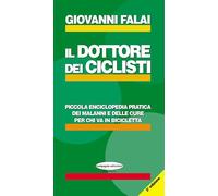Il dottore dei ciclisti. Piccola enciclopedia pratica dei malanni e delle cure per chi va in bicicletta