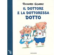 Il dottore e la dottoressa Dotto. Ediz. a colori