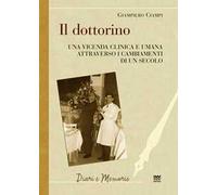 Il dottorino. Una vicenda clinica e umana attraverso i cambiamenti di un secolo