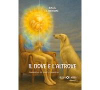 IL DOVE E L'ALTROVE: Romanzo in voce e musica