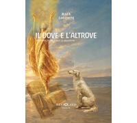 IL DOVE E L'ALTROVE - vol 2: Romanzo in voce e musica